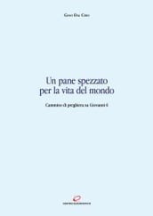 Un pane spezzato per la vita del mondo