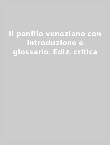 Il panfilo veneziano con introduzione e glossario. Ediz. critica