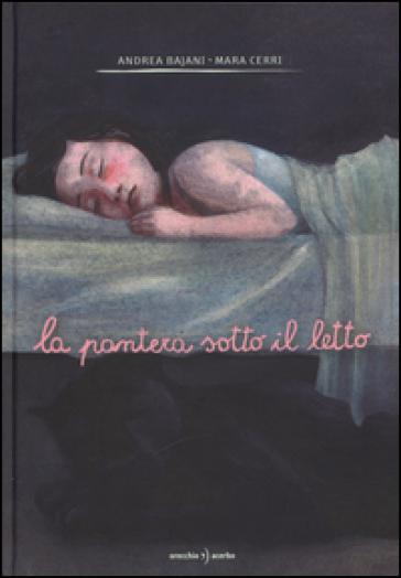 La pantera sotto il letto. Ediz. illustrata - Andrea Bajani - Mara Cerri