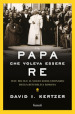 Il papa che voleva essere re. 1849: Pio IX e il sogno rivoluzionario della Repubblica romana