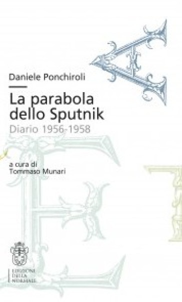 La parabola dello Sputnik. Diario 1956-1958 - Daniele Ponchiroli | 