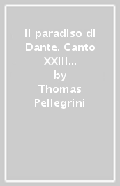 Il paradiso di Dante. Canto XXIII in dialetto bellunese