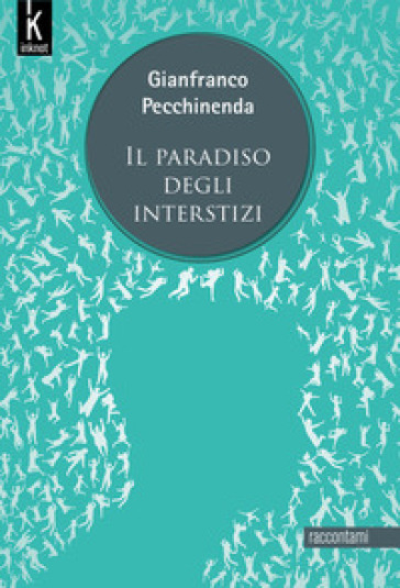 Il paradiso degli interstizi. Nuova ediz. - Gianfranco Pecchinenda