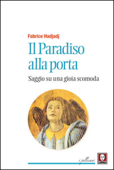 Il paradiso alla porta. Saggio su una gioia scomoda. Nuova ediz. - Fabrice Hadjadj