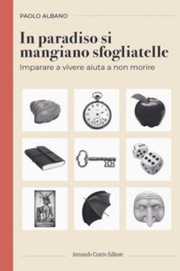 In paradiso si mangiano sfogliatelle - Paolo Albano