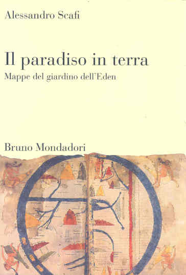 Il paradiso in terra. Mappe del giardino dell'Eden. Ediz. illustrata - Alessandro Scafi