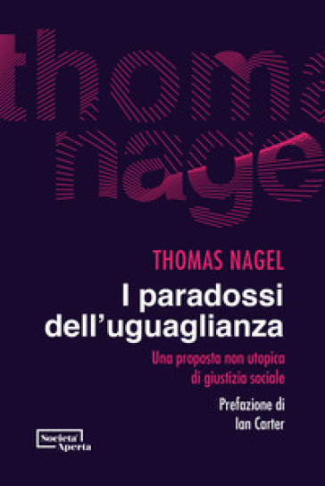 I paradossi dell'uguaglianza. Una proposta non utopica di giustizia sociale - Thomas Nagel