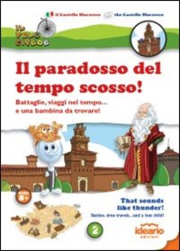 Il paradosso del tempo scosso! Battaglie, viaggi nel tempo... e una bambina da trovare! Ediz. italiana e inglese - Luca Solina