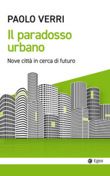 Il paradosso urbano. Nove città in cerca di futuro - Paolo Verri