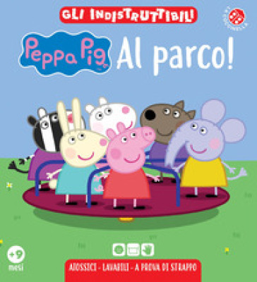 Al parco! Peppa Pig. Gli indistruttibili. Ediz. a colori - - Libro -  Mondadori Store