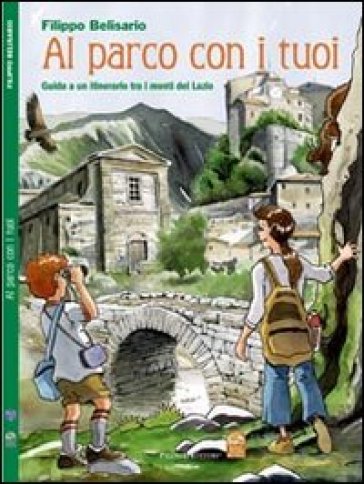 Al parco con i tuoi. Guida a un itinerario tra i monti del Lazio - Filippo Belisario