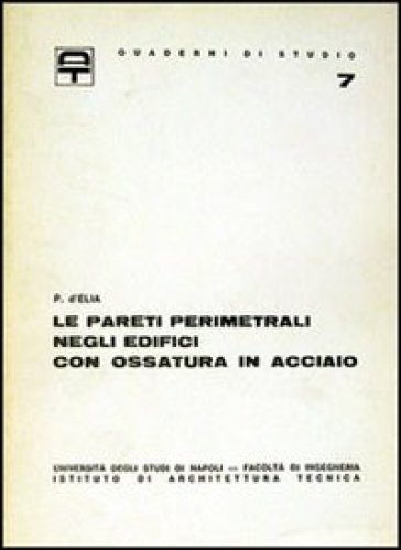 Le pareti perimetrali negli edifici con ossatura in acciaio - Pasquale D