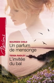 Un parfum de mensonge - L invitée du bal (Harlequin Passions)