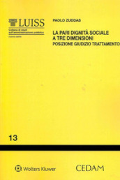 La pari dignità sociale a tre dimensioni. Posizione, giudizio, trattamento