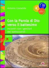 Con la parola di Dio verso il battesimo. Incontri con i genitori dei battezandi