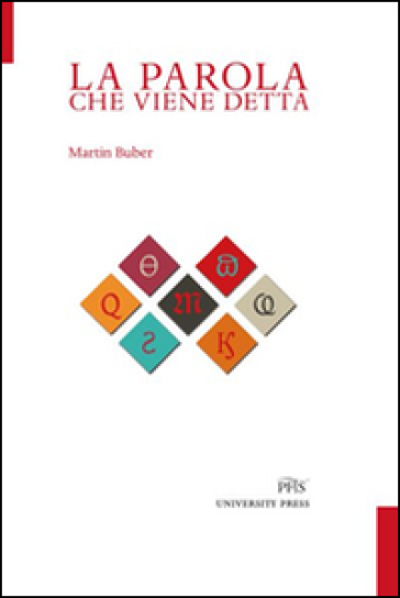 La parola che viene detta. Testo tedesco a fronte - Martin Buber