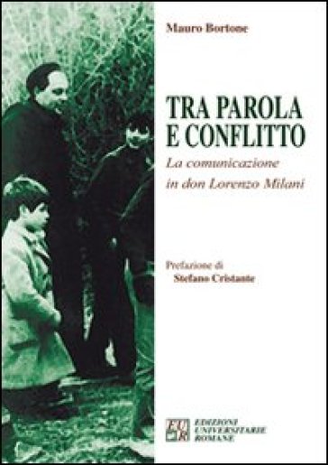 Tra parola e conflitto. La comunicazione in Don Lorenzo Milani - Mauro Bortone