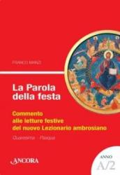 La parola della festa. Commento alle letture festive del nuovo lezionario ambrosiano. Anno A 2