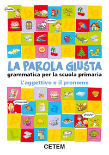 La parola giusta. L'aggettivo e il pronome. Per la Scuola elementare - Valeria Bazzerla