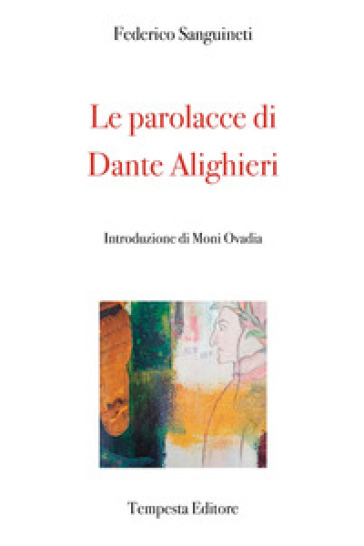 Le parolacce di Dante Alighieri - Federico Sanguineti