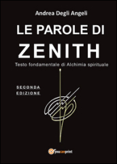 Le parole di Zenith. Testo fondamentale di alchimia spirituale