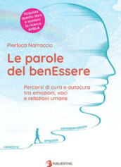 Le parole del benEssere. Percorsi di cura e autocura tra emozioni, voci e relazioni umane