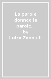 La parole donnée la parole reprise. Langue et identités en contexte