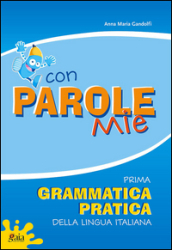 Con parole mie. Prima grammatica pratica della lingua italiana. Per la Scuola elementare