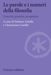 Le parole e i numeri della filosofia. Concetti, pratiche, prospettive