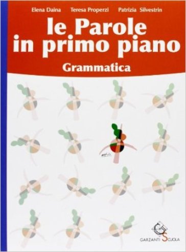 Le parole in primo piano. Grammatica-Educazione linguistica. Per la Scuola media. Con CD-ROM (2 vol.) - Teresa Properzi - Patrizia Silvestrin - Elena Daina