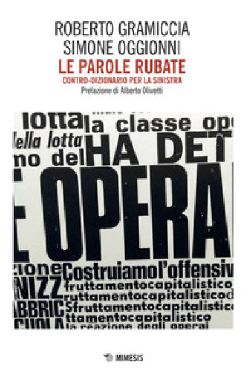 Le parole rubate. Contro-dizionario per la sinistra - Roberto Gramiccia - Simone Oggionni