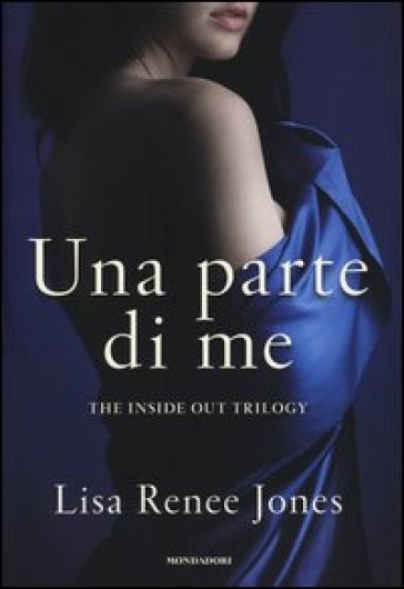 Una parte di me. The inside out trilogy - Lisa Renée Jones