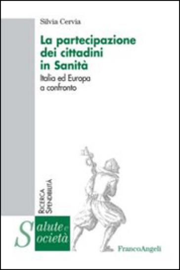 La partecipazione dei cittadini in sanità. Italia ed Europa a confronto - Silvia Cervia