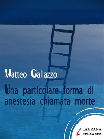 Una particolare forma di anestesia chiamata morte - Matteo Galiazzo