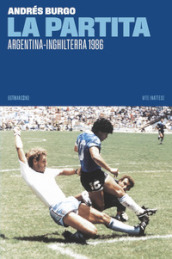 La partita. Argentina-Inghilterra 1986