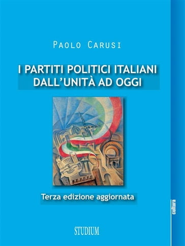 I partiti politici italiani dall'Unità ad oggi - Paolo Carusi