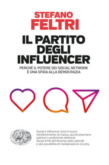 Il partito degli influencer. Perché il potere dei social network è una sfida alla democrazia - Stefano Feltri