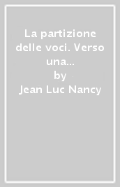 La partizione delle voci. Verso una comunità senza fondamenti