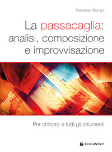 La passacaglia: analisi, composizione e improvvisazione. Per chitarra e tutti gli strumenti - Francesco Stumpo