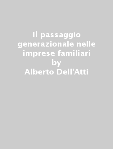 Il passaggio generazionale nelle imprese familiari - Alberto Dell