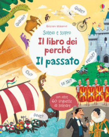 Il passato. Il libro dei perché. Ediz. a colori - Katie Daynes