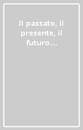 Il passato, il presente, il futuro. Rileggendo il diritto positivo con metodo storico