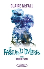 Le passeur d ombres - Tome 1 Amour fatal