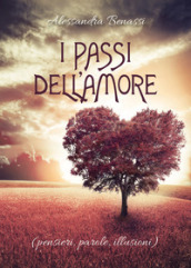 I passi dell amore (pensieri, parole, illusioni)