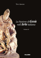 La passione di Gesù nell arte italiana. 2.