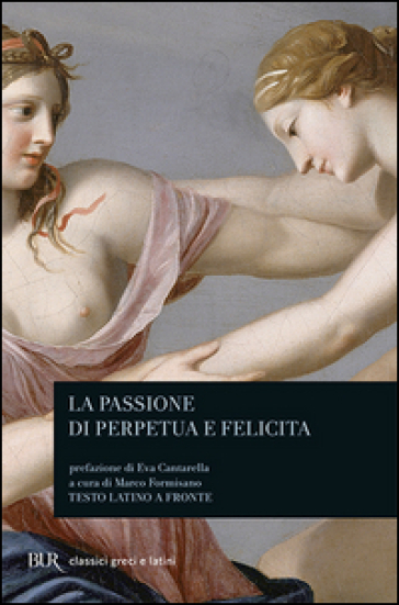 La passione di Perpetua e Felicita. Testo latino a fronte