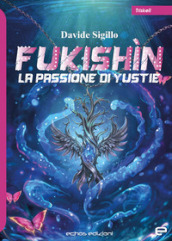 La passione di Yustie. Fukishìn