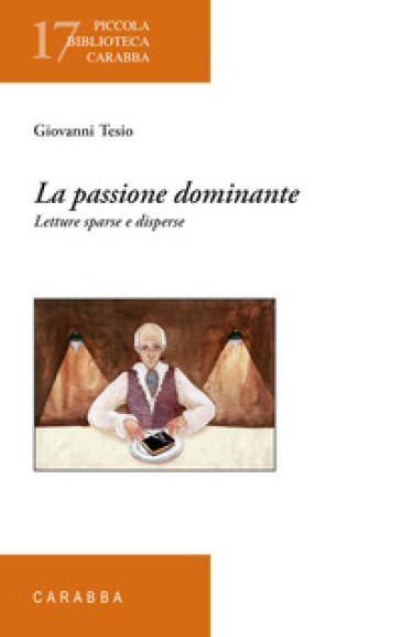 La passione dominante. Letture sparse e disperse - Giovanni Tesio