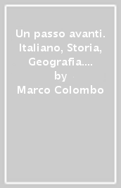 Un passo avanti. Italiano, Storia, Geografia. Per la Scuola media. 1.