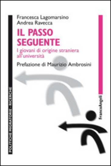 Il passo seguente. I giovani di origine straniera all'università - Francesca Lagomarsino - Andrea Ravecca